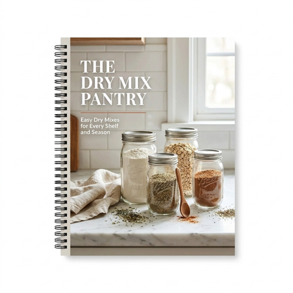 The Homemade Pantry Shortcut | Complete Guide to Dry Mixes